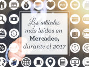 Entérate de los artículos más leídos sobre marketing en el 2017